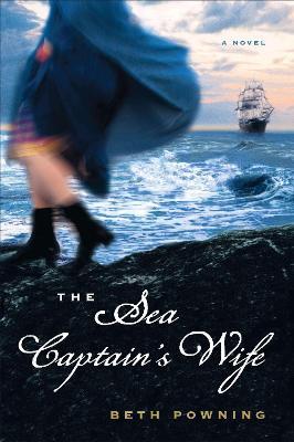 The Sea Captain's Wife: A Novel - Beth Powning - cover