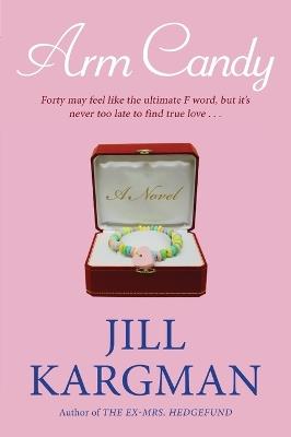 Arm Candy: A Novel - Jill Kargman - cover