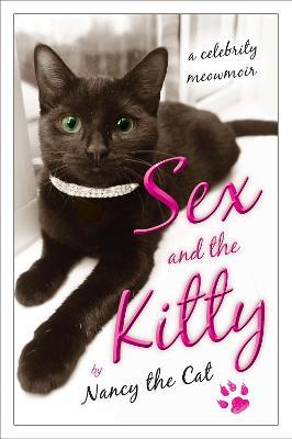 Sex and the Kitty: A Celebrity Meowmoir - Nancy the Cat - cover