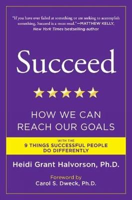 Succeed: How We Can Reach Our Goals - Heidi Grant Halvorson - cover
