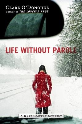 Life Without Parole: A Kate Conway Mystery - Clare O'Donohue - cover