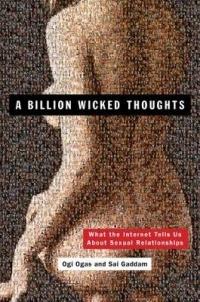 A Billion Wicked Thoughts: What the Internet Tells Us About Sexual Relationships - Ogi Ogas,Sai Gaddam - cover