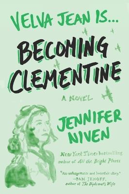 Becoming Clementine: Book 3 in the Velva Jean series - Jennifer Niven - cover