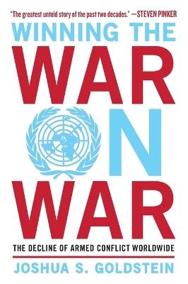Winning the War on War: The Decline of Armed Conflict Worldwide - Joshua S. Goldstein - cover