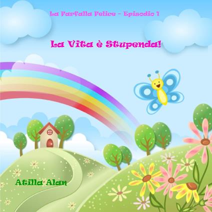 La Vita è Stupenda! - Atilla Alan - ebook