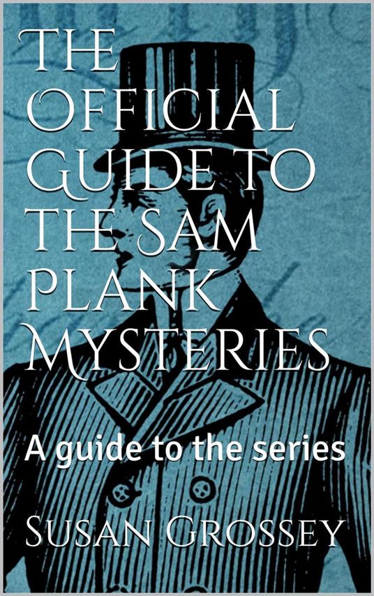The Official Guide to the Sam Plank Mysteries