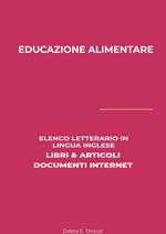 Educazione Alimentare: Elenco Letterario in Lingua Inglese: Libri & Articoli, Documenti Internet