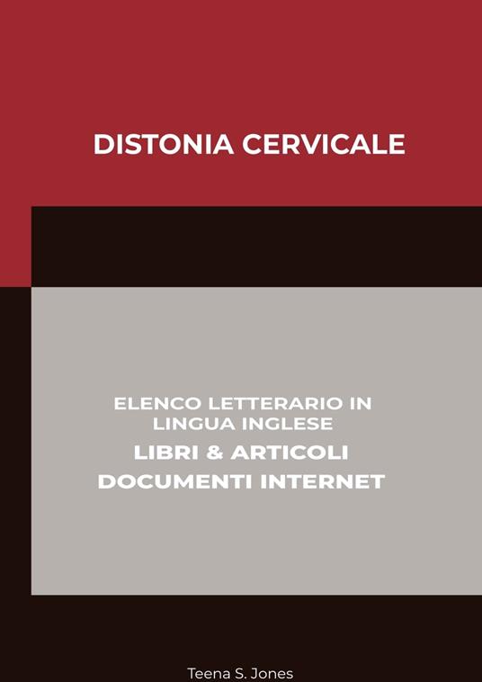 Teena S. Jones  – Distonia Cervicale: Elenco Letterario in Lingua Inglese: Libri & Articoli, Documenti Internet (2020)