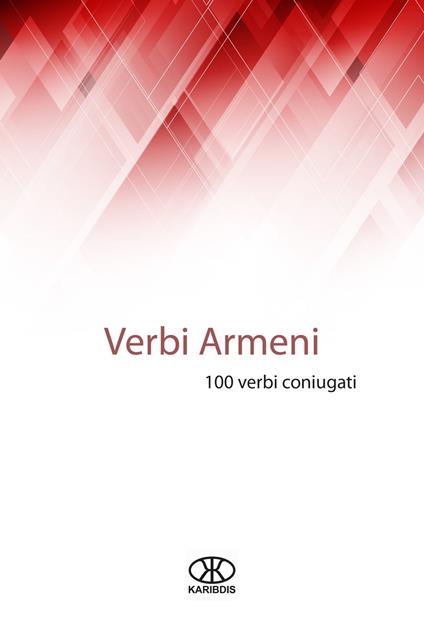 Verbi armeni (100 verbi coniugati) - Karibdis - ebook