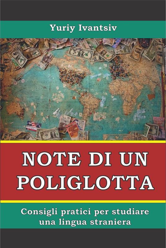 Note di un poliglotta. Consigli pratici per studiare una lingua straniera. - Yuriy Ivantsiv - ebook