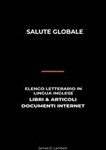 Salute Globale: Elenco Letterario in Lingua Inglese: Libri & Articoli, Documenti Internet