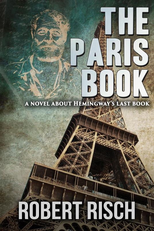 The Paris Book: A Novel About Hemingway's Last Book
