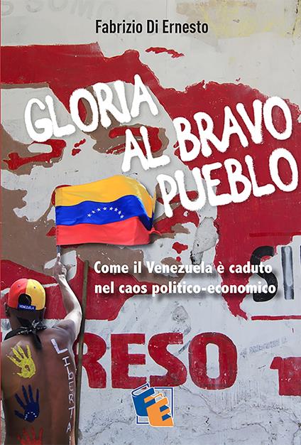 Gloria al Bravo Pueblo - Fabrizio Di Ernesto - ebook