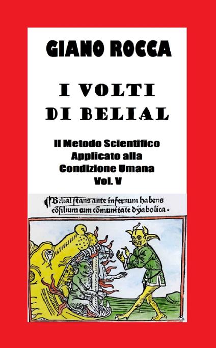 I Volti di Belial: Il Metodo Scientifico Applicato alla Condizione Umana - Vol. V - Giano Rocca - ebook