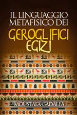 Il Linguaggio Metafisico Dei Geroglifici Egizi
