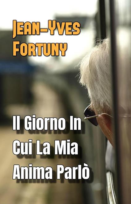 Il Giorno In Cui La Mia Anima Parlò - Jean-Yves Fortuny - ebook
