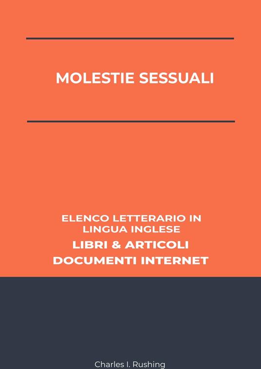 Molestie Sessuali: Elenco Letterario in Lingua Inglese: Libri & Articoli, Documenti Internet - Charles I. Rushing - ebook