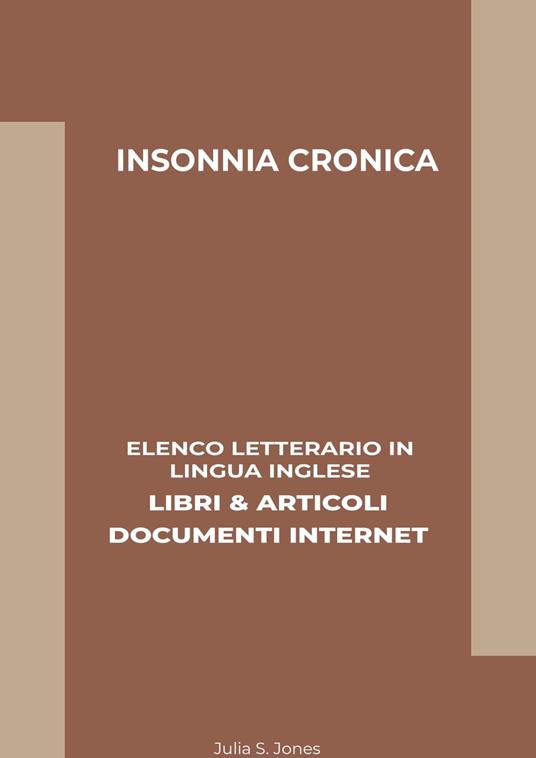 Insonnia Cronica: Elenco Letterario in Lingua Inglese: Libri & Articoli, Documenti Internet - Julia S. Jones - ebook