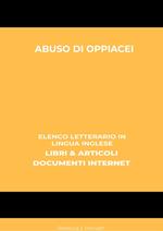 Abuso Di Oppiacei: Elenco Letterario in Lingua Inglese: Libri & Articoli, Documenti Internet