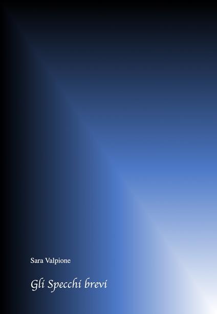 Gli Specchi Brevi - Sara Valpione - ebook