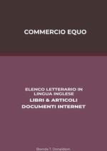 Commercio Equo: Elenco Letterario in Lingua Inglese: Libri & Articoli, Documenti Internet