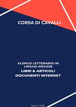 Corsa Di Cavalli: Elenco Letterario in Lingua Inglese: Libri & Articoli, Documenti Internet