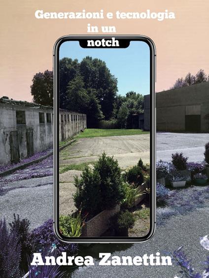 Generazioni e tecnologia in un notch - Andrea Zanettin - ebook