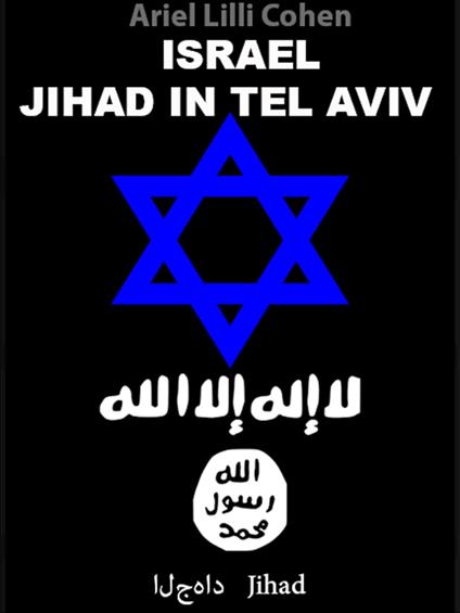 Israel Jihad in Tel Aviv - ARIEL LILLI COHEN - ebook