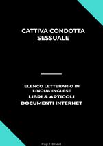 Cattiva Condotta Sessuale: Elenco Letterario in Lingua Inglese: Libri & Articoli, Documenti Internet