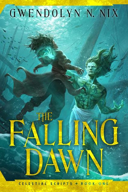 The Falling Dawn: Celestial Scripts, Book One