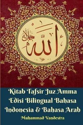 Kitab Tafsir Juz Amma Edisi Bilingual Bahasa Indonesia Dan Bahasa Arab - Muhammad Vandestra - cover