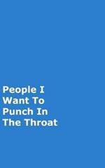 People I Want To Punch In The Throat: Blue Gag Notebook, Journal