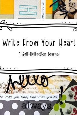 Write From Your Heart: A Self-Reflection Journal - Stacy Triplat - cover