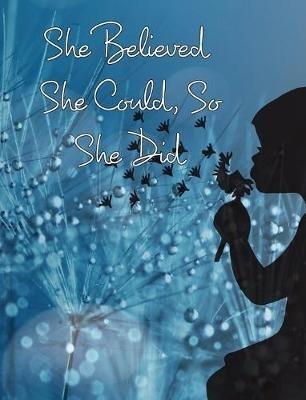 She Believed She Could, So She Did: Large Inspirational Quote, College Ruled Notebook, Journal - June Bug Journals - cover