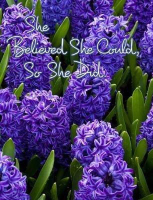 She Believed She Could, So She Did: Inspirational Quote, Beautiful Floral Design Notebook, Journal - June Bug Journals - cover