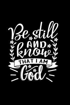 Be Still And Know That I Am God: Lined Journal Notebook: Christian Gift Idea - Joyful Creations - cover