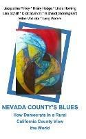 Nevada County's Blues: How Democrats in a Rural California County View the World - Et Al,Milan Vodicka - cover