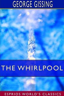 The Whirlpool (Esprios Classics) - George Gissing - cover