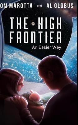 The High Frontier: An Easier Way - Al Globus,Tom Marotta - cover