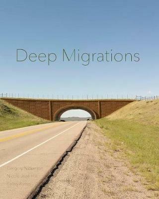 Deep Migrations: Documenting Wildlife Movement in Wyoming - Nickerson,Russel,Hill - cover