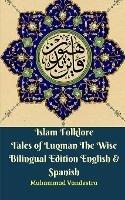 Islam Folklore Tales of Luqman The Wise Bilingual Edition English and Spanish - Muhammad Vandestra - cover