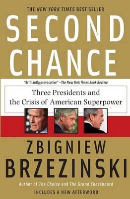 Second Chance: Three Presidents and the Crisis of American Superpower - Zbigniew Brzezinski - cover