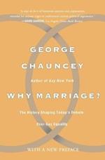 Why Marriage: The History Shaping Today's Debate Over Gay Equality