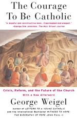 The Courage To Be Catholic