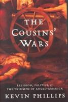 The Cousins' Wars: Religion, Politics, Civil Warfare, And The Triumph Of Anglo-America