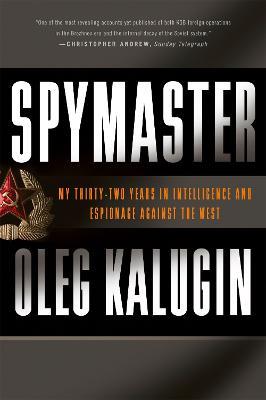 Spymaster: My Thirty-two Years in Intelligence and Espionage Against the West - Oleg Kalugin - cover
