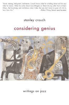 Considering Genius: Writings on Jazz - Stanley Crouch - cover