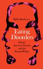 Eating Disorders: Obesity, Anorexia Nervosa, And The Person Within