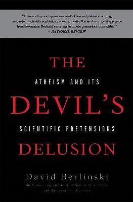 The Devil's Delusion: Atheism and its Scientific Pretensions - David Berlinski - cover