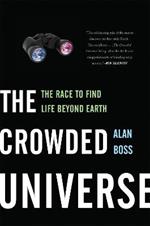 The Crowded Universe: The Race to Find Life Beyond Earth